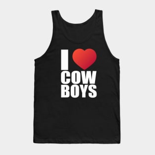 I love cowboys; cowboys; cowboy; rodeo; cowgirl; horses; country; western; rodeo rider; bull riding; horse; hot cowboys; wild west; love; heart; Tank Top